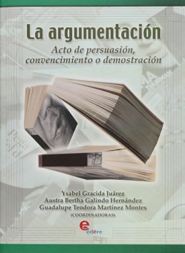 Imagen de archivo de ARGUMENTACION, LA ACTO DE PERSUASION CONVENCIMIENTO a la venta por Books Unplugged