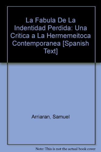 9789687943107: La Fabula De La Indentidad Perdida: Una Critica a La Hermemeitoca Contemporanea [Spanish Text]