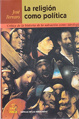 Imagen de archivo de La religin como poltica 5: Fe y crisis de fe [Paperback] by Ferraro Jos a la venta por Iridium_Books