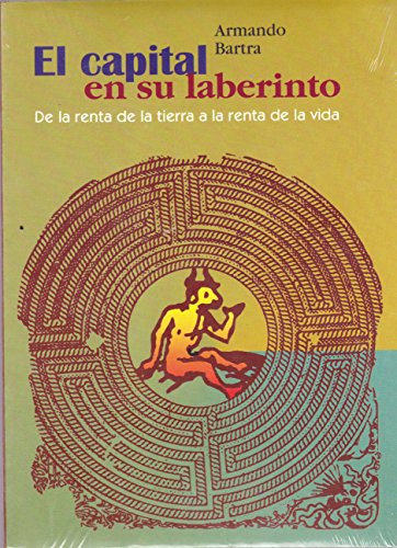 El Capital En Su Laberinto / The Capital In His Labyrinth (Spanish Edition) (9789687943695) by Bartra, Armando