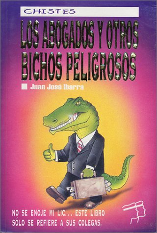 Beispielbild fr Los abogados y otros Bichos peligrosos (The Lawyers and other dangerous animals ) zum Verkauf von Revaluation Books