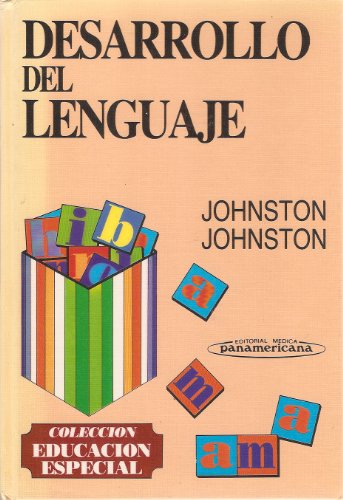 Desarrollo Del Lenguaje (Educacion Especial) (Spanish Edition) (9789687988153) by Johnston, Elizabeth B.; Johnston, Andrew V.
