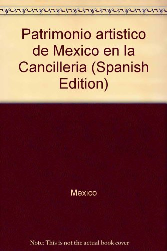 Patrimonio artiÌstico de MeÌxico en la CancilleriÌa (Spanish Edition) (9789688104606) by Mexico