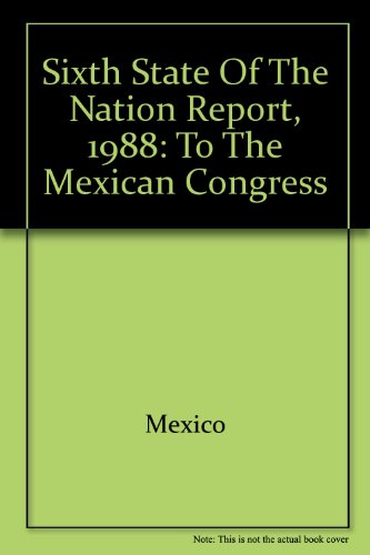 Imagen de archivo de Sixth State of the Nation Report, 1988. To the Mexican Congress by Miguel de la Madrid H., President of Mexico a la venta por Zubal-Books, Since 1961