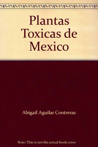 Imagen de archivo de Plantas Toxicas De Mexico a la venta por dsmbooks