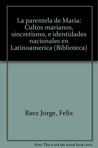 9789688343227: La parentela de Maria: Cultos marianos, sincretismo, e identidades nacionales en Latinoamerica (Biblioteca) (Spanish Edition)