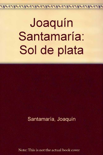 Stock image for Joaquin Santamaria, Sol De Plata for sale by bmyguest books