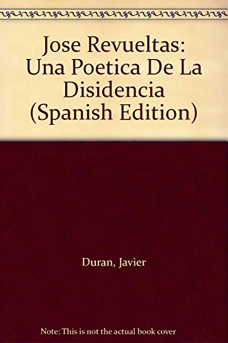 9789688345740: Jose Revueltas: Una Poetica De La Disidencia (Spanish Edition)