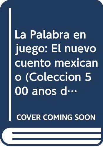 Imagen de archivo de La Palabra en juego: El nuevo cuento mexicano (Coleccion 500 anos de America) (Spanish Edition) a la venta por Better World Books: West