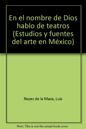 Beispielbild fr En el nombre de Dios hablo de teatros (Estudios y fuentes del arte en Mexico, Volume 42) zum Verkauf von Zubal-Books, Since 1961