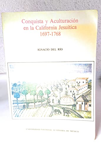 Beispielbild fr Conquista y aculturacio n en la California jesui tica, 1697-1768 (Serie Historia novohispana) (Spanish Edition) zum Verkauf von Books From California