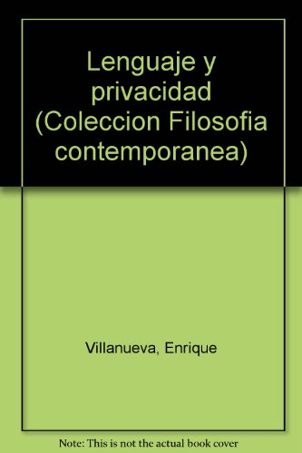 Lenguaje y privacidad (ColeccioÌn FilosofiÌa contemporaÌnea) (Spanish Edition) (9789688373750) by Enrique Villanueva