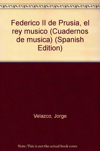 Imagen de archivo de Federico II de Prusia, el rey musico (Cuadernos de musica) (Spanish Edition) a la venta por Zubal-Books, Since 1961
