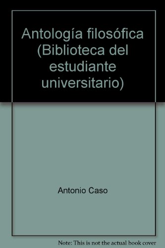 AntologÃ­a filosÃ³fica (Biblioteca del estudiante universitario) (9789688374641) by Unknown Author