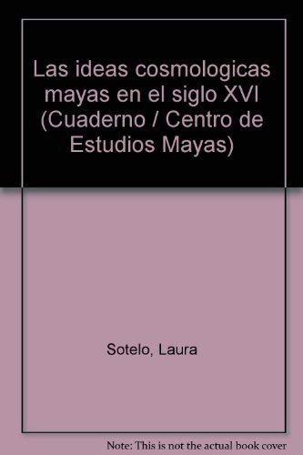 Imagen de archivo de Las ideas cosmologicas mayas en el siglo XVI (Cuaderno / Centro de Estudios Mayas 19) (Spanish Edition) a la venta por Zubal-Books, Since 1961