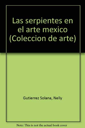 Las Serpientes en el Arte Mexica.