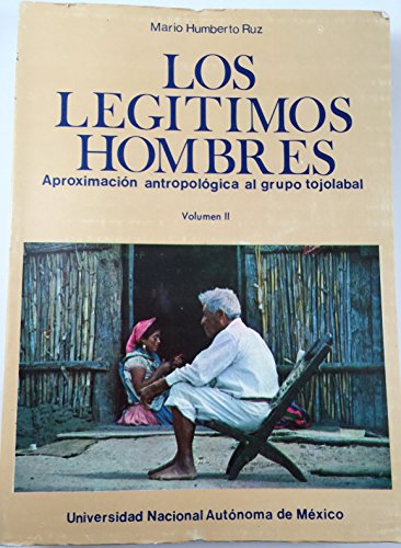 9789688378823: Los Legítimos hombres: Aproximación antropológica al grupo tojolabal (Spanish Edition)