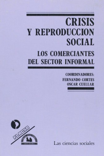 9789688422526: Crisis y reproduccion social. Los comerciantes del sector informal (Spanish Edition)