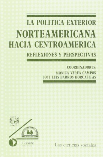 Stock image for La politica exterior norteamericana hacia Centroamerica. Reflexiones y perspe. for sale by Iridium_Books