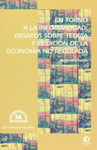 9789688424919: En torno a la informalidad: Ensayos sobre teora y medicin de la economa no regulada (Las Ciencias sociales)