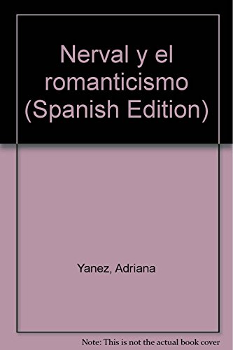 Nerval y el romanticismo (Spanish Edition) (9789688426838) by YaÌnÌƒez, Adriana