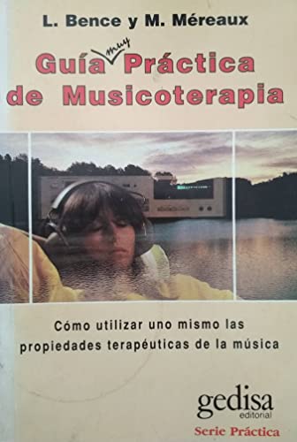 Beispielbild fr Gua muy prctica de musicoterapia. Cmo utilizar uno mismo las propiedades teraputicas de la msica. Traduccin Rubn Nez zum Verkauf von Librera Camino Bulnes