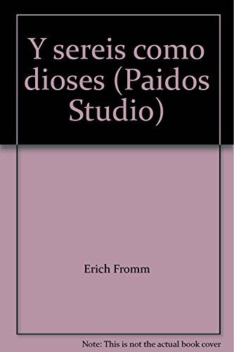 Y sereis como dioses (Paidos Studio) (9789688530016) by Erich Fromm