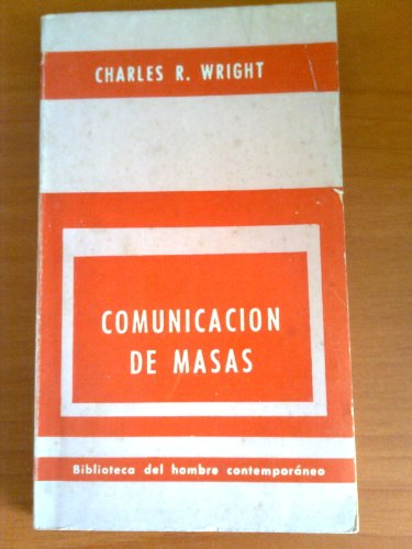 Comunicacion De Masas (Spanish Edition) (9789688530504) by Wright, Christian R.