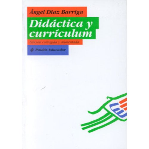 Didactica Y Curriculum / Didactic and Curriculum (Paidos Educador / Educating Paidos) (Spanish Edition) (9789688533628) by Barriga, Angel Diaz