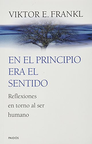 9789688534687: FRANKL-EN EL PRINCIPIO ERA EL SENTIDO. REFLEXIONES EN TORNO AL SER HUMANO-PAIDOS