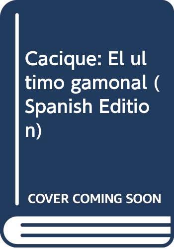 Cacique: El uÌltimo gamonal (Spanish Edition) (9789688561232) by Alvarez GardeazaÌbal, Gustavo