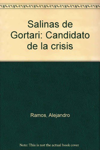 Stock image for Salinas De Gortari: Candidato De La Crisis for sale by Karl Theis