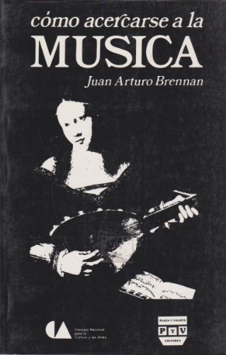 Stock image for Como acercarse a la Musica [Paperback] by Juan Arturo Brennan for sale by Iridium_Books