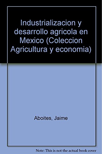 Stock image for Industrialización y desarrollo agrícola de México. for sale by La Librería, Iberoamerikan. Buchhandlung
