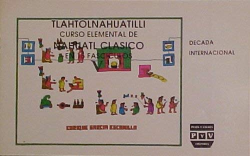 Tlahtolnahuatilli curso elemental de nahuatl clasico en 15 fasciculos I (Tlahtolnahuatilli Curso Elemental de Nahuatl ClÃ¡sico, Volume 1) (9789688563236) by Enrique GarcÃ­a Escamilla