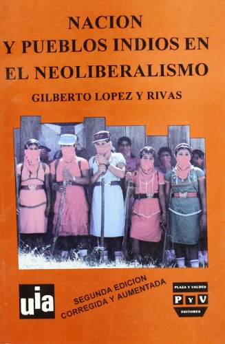 Nacion Y Pueblos Indios En El Neoliberalismo