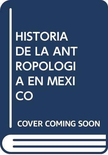 Imagen de archivo de La historia de la antropologa en Mxico. Fuentes y transmisin. a la venta por Iberoamericana, Librera