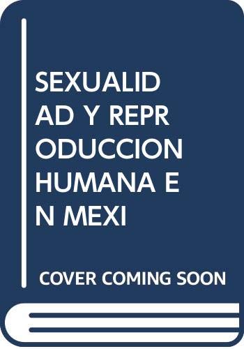 Imagen de archivo de Sexualidad y reproduccin humana en Mxico. Volumen I. a la venta por La Librera, Iberoamerikan. Buchhandlung