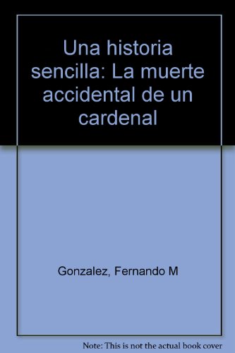Imagen de archivo de Una historia sencilla: La muerte accidental de un cardenal. a la venta por Iberoamericana, Librera