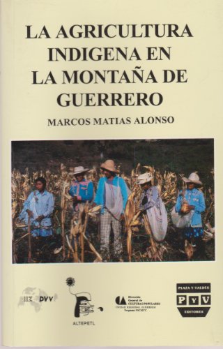 Imagen de archivo de La agricultura indgena en la montaa de Guerrero. a la venta por Iberoamericana, Librera