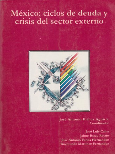 Stock image for Mexico: ciclos de deuda y crisis en eJose Antonio Ibanez Aguirre; Jos for sale by Iridium_Books