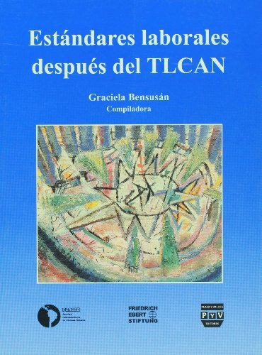 Estandares laborales despues del TLCAN (Spanish Edition) (9789688566770) by Graciela Bensusan