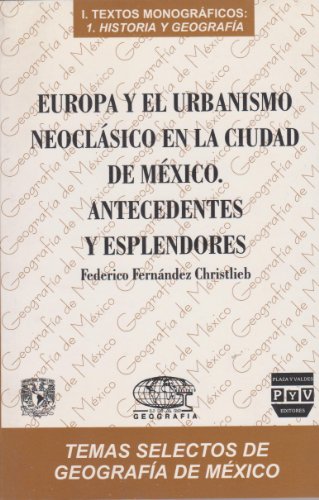 Beispielbild fr Europa y el Urbanismo Neoclasico en La Ciudad de Mexico, Antecedentes y Esplendores zum Verkauf von N. Fagin Books