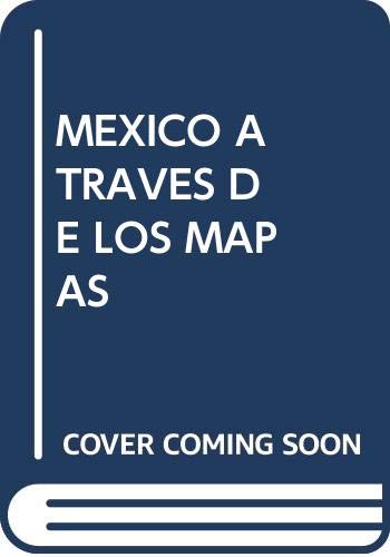 Beispielbild fr MEXICO A TRAVES DE LOS MAPAS zum Verkauf von Siglo Actual libros