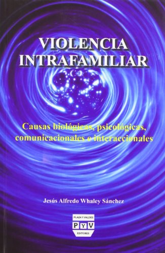 9789688568644: Violencia intrafamiliar / Intrafamilial Violence: Causas Biologicas, Psicologicas, Comunicacionales E Interaccionales / Biological, Psychological, ... and Interaction Causes (Spanish Edition)