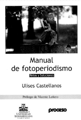 9789688594957: Manual De Fotoperiodismo: Retos Y Soluciones