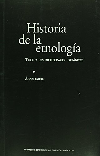 Imagen de archivo de Historia de la etnologia: Tylor y los profesionales britnicos. a la venta por Librera Juan Rulfo -FCE Madrid