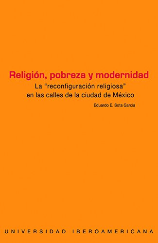 9789688595718: Religin, pobreza y modernidad. La "reconfiguracin religiosa" en las calles de la ciudad de Mxico