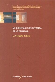Stock image for La construccin retrica de la realidad: la Compaa de Jess for sale by Librera Juan Rulfo -FCE Madrid