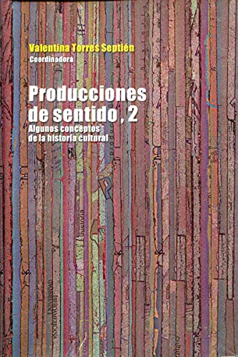 Beispielbild fr Producciones de sentido 2. Algunos conceptos de la historia cultural [Paperba. zum Verkauf von Iridium_Books